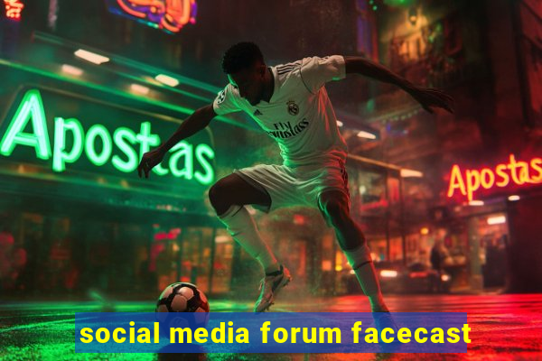 social media forum facecast