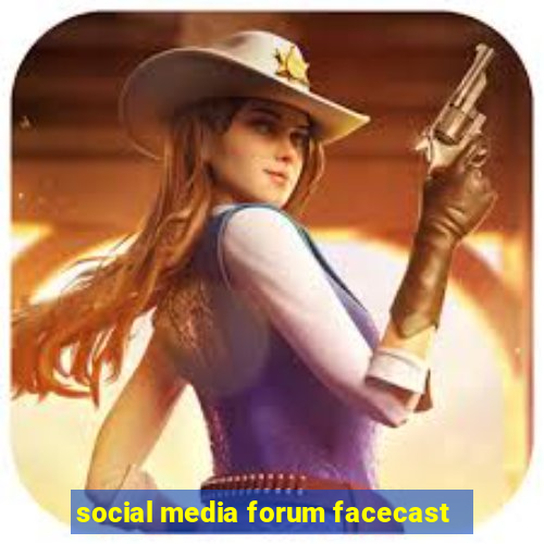 social media forum facecast