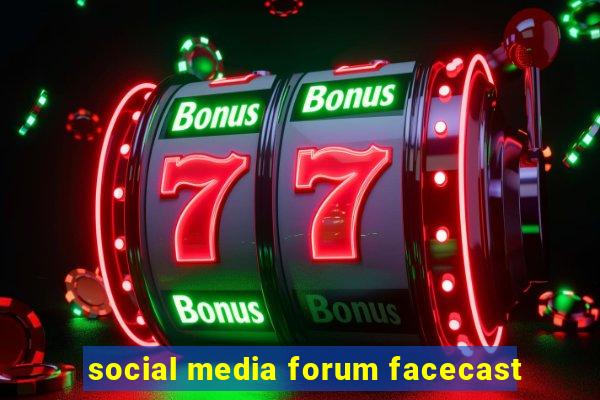 social media forum facecast