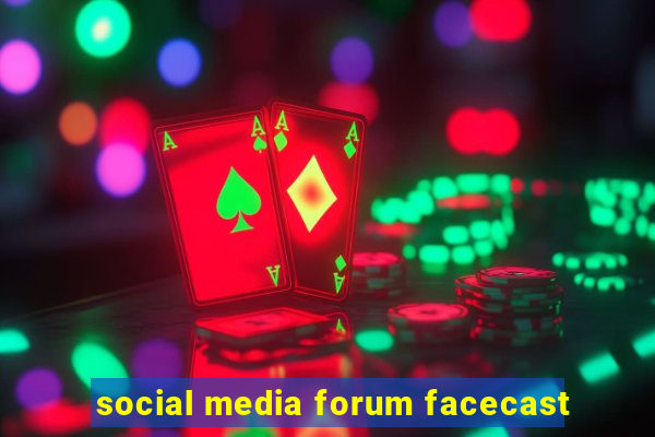 social media forum facecast