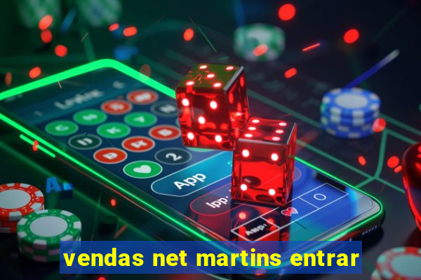 vendas net martins entrar