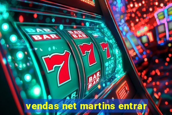 vendas net martins entrar