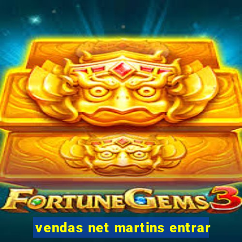 vendas net martins entrar