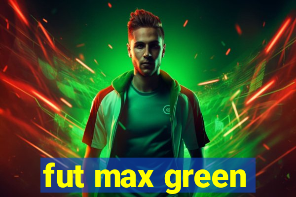 fut max green