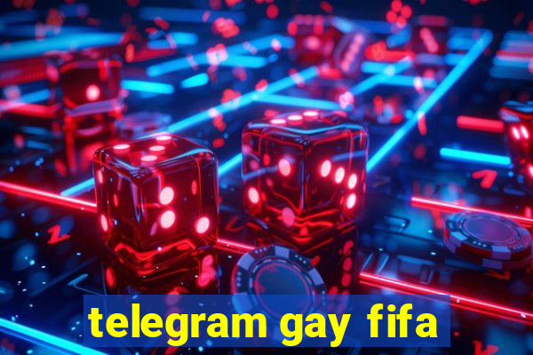 telegram gay fifa