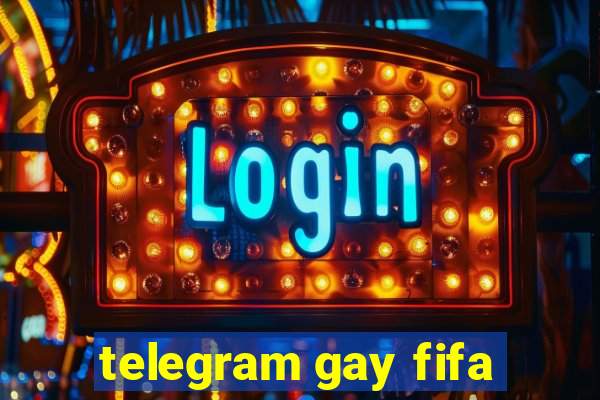 telegram gay fifa