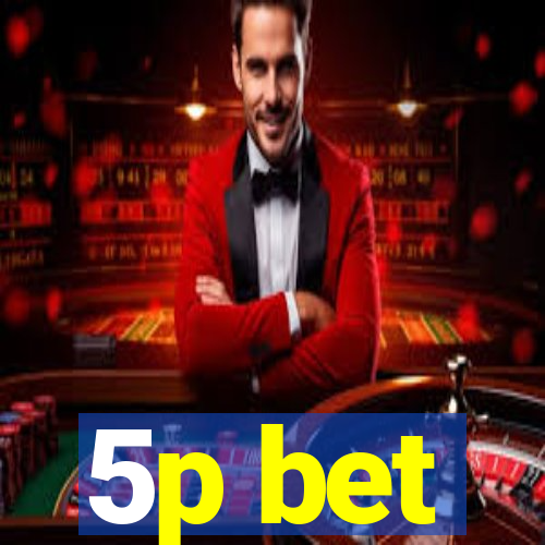 5p bet