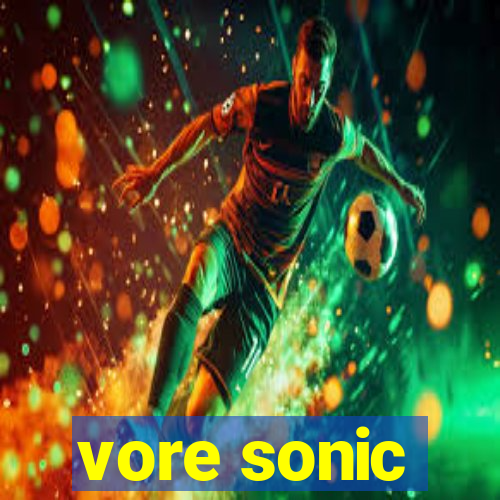 vore sonic