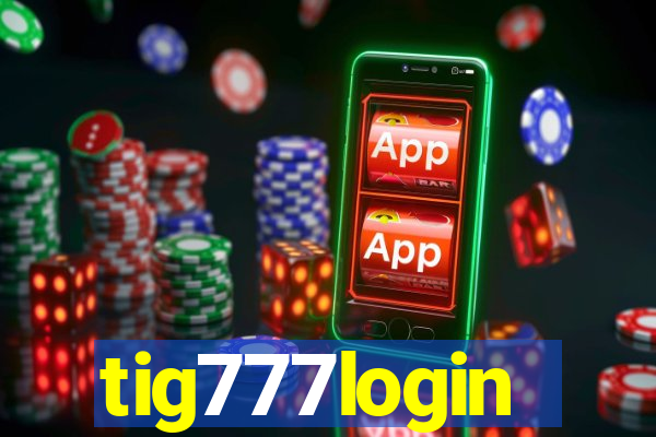 tig777login