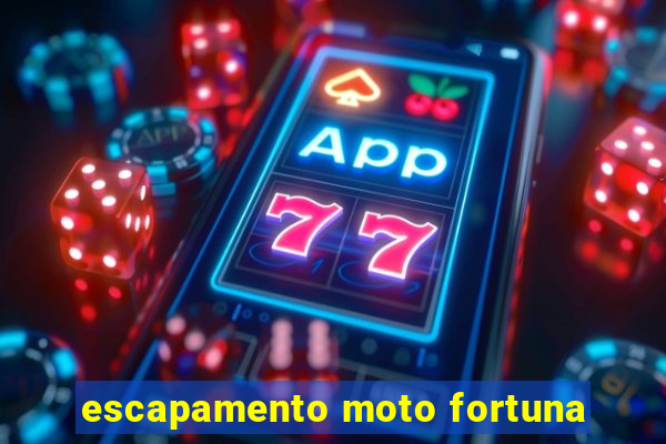 escapamento moto fortuna