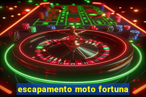 escapamento moto fortuna