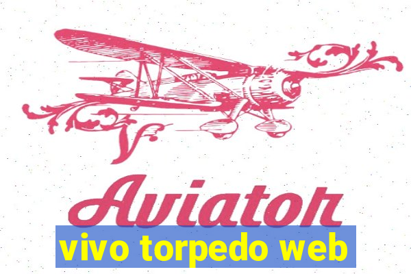 vivo torpedo web