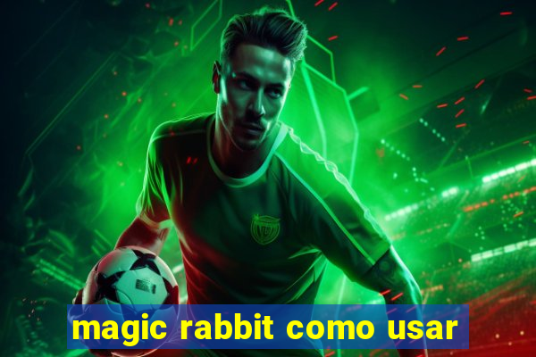 magic rabbit como usar