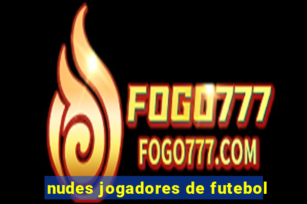 nudes jogadores de futebol