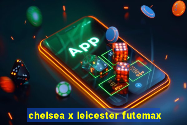 chelsea x leicester futemax