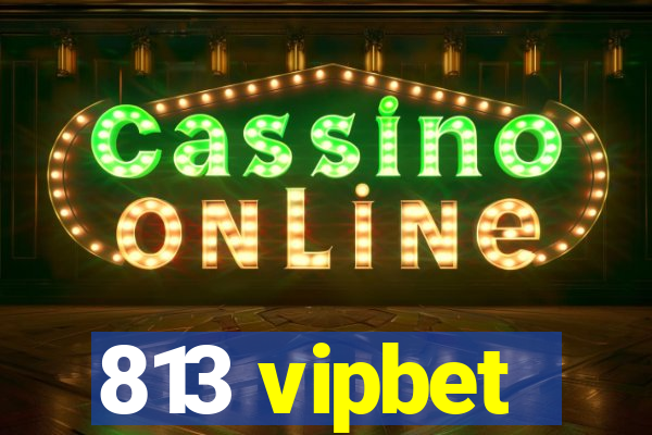 813 vipbet