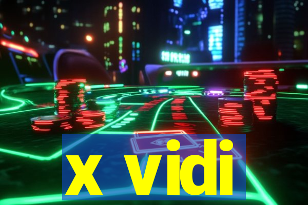 x vidi