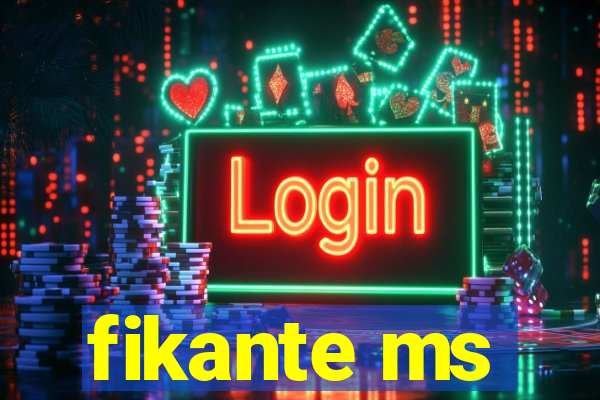 fikante ms