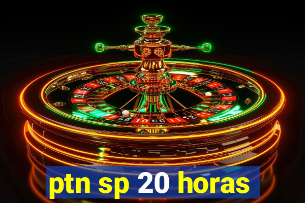 ptn sp 20 horas