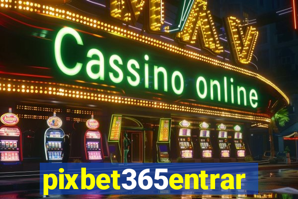 pixbet365entrar