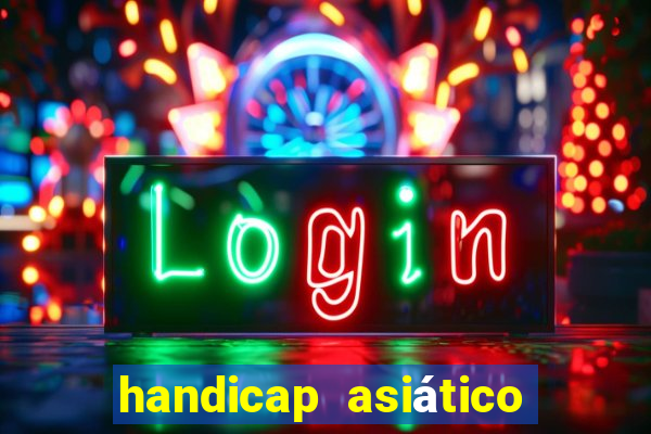 handicap asiático o que é