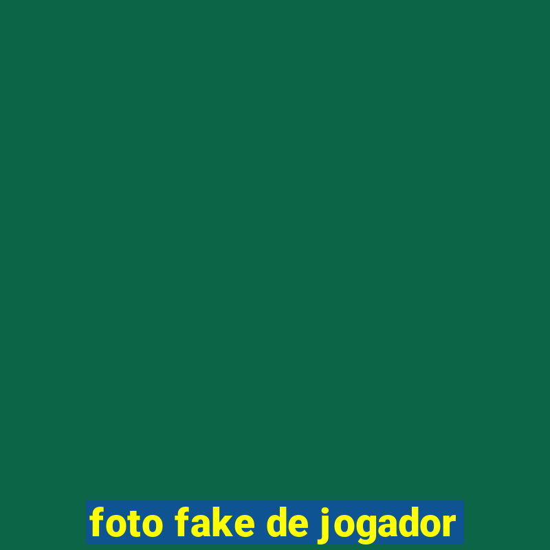 foto fake de jogador