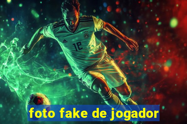 foto fake de jogador