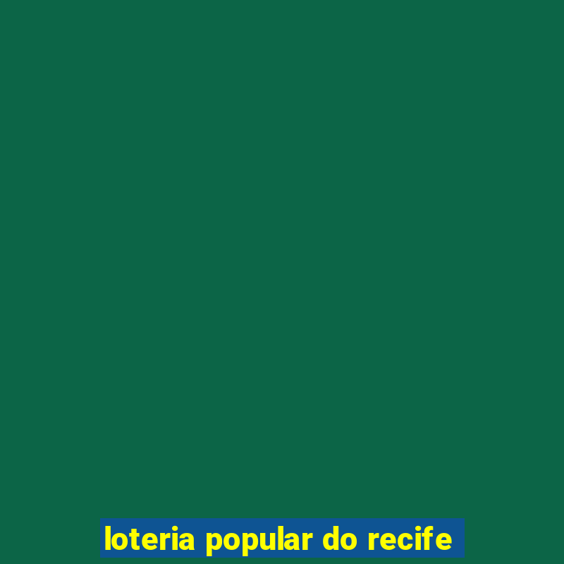 loteria popular do recife