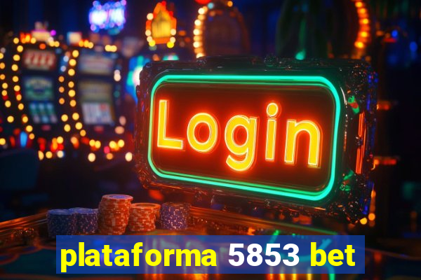 plataforma 5853 bet