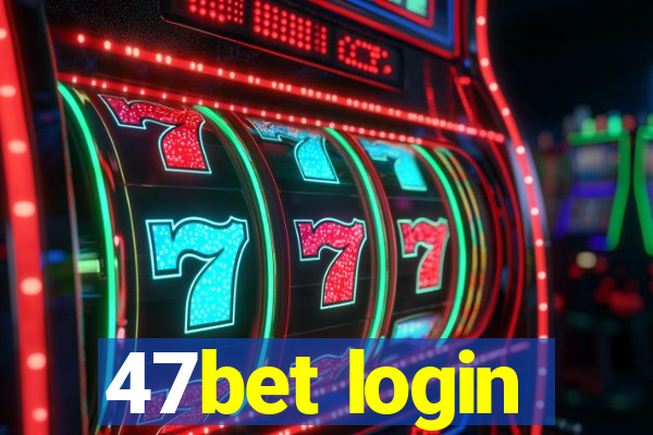 47bet login