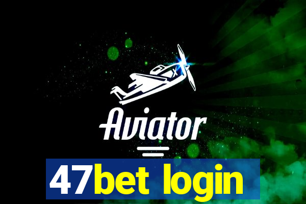 47bet login