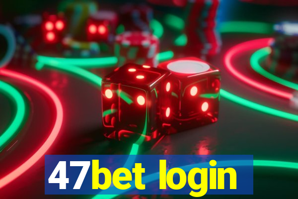 47bet login