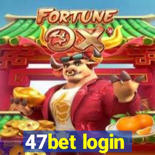 47bet login