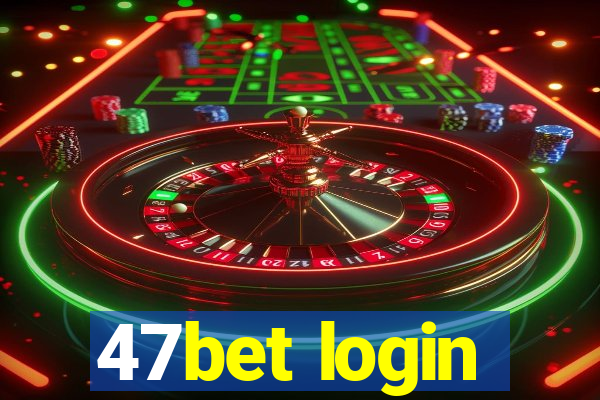 47bet login