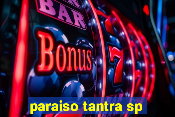 paraiso tantra sp