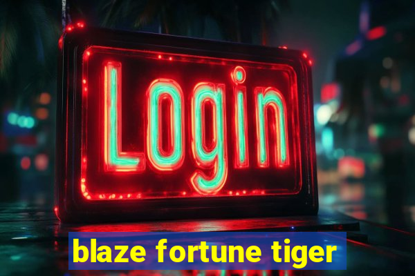 blaze fortune tiger