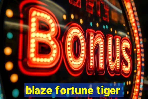 blaze fortune tiger