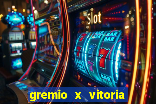 gremio x vitoria ao vivo