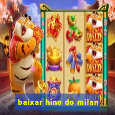 baixar hino do milan