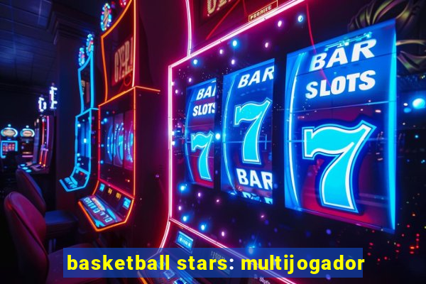 basketball stars: multijogador