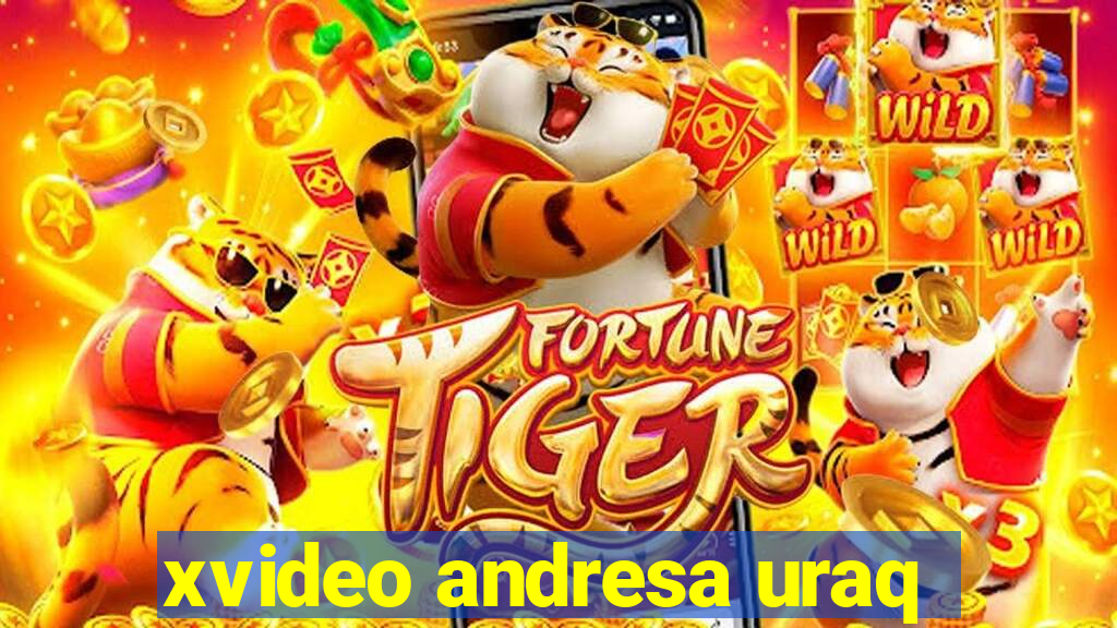 xvideo andresa uraq