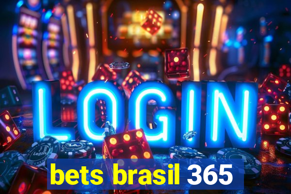 bets brasil 365