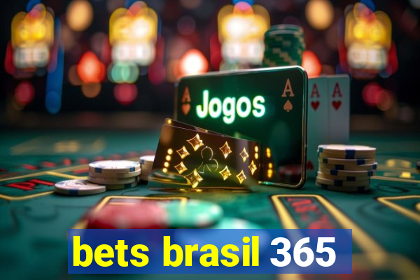 bets brasil 365