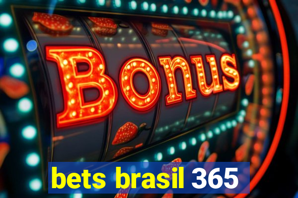 bets brasil 365