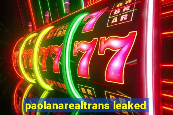 paolanarealtrans leaked