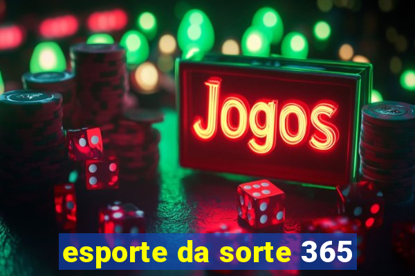 esporte da sorte 365