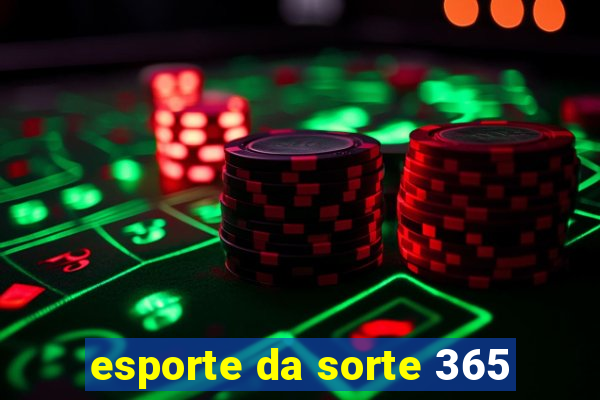 esporte da sorte 365