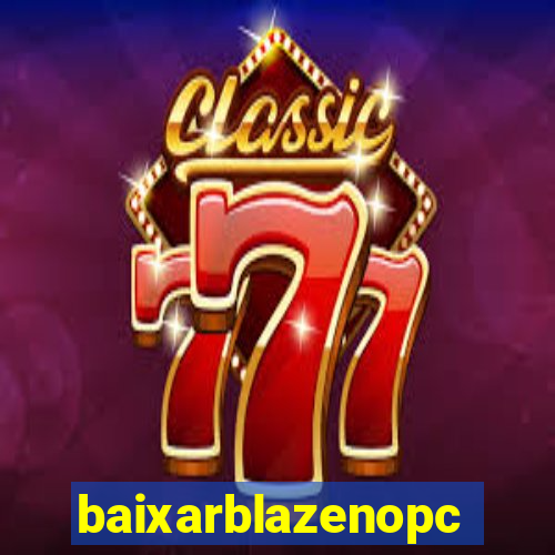 baixarblazenopc