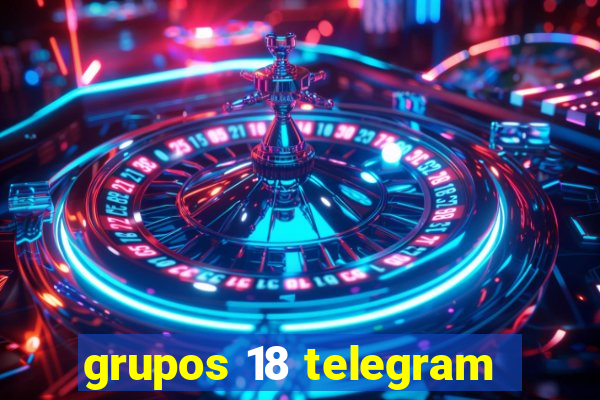 grupos 18 telegram