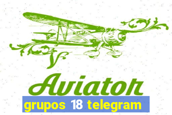 grupos 18 telegram